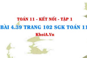 Bài 4.39 trang 102 SGK Toán 11 tập 1 Kết nối tri thức